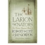 The Larion Senators (The Eldarn Sequence book 3) by Robert Scott and Jay Gordon (book review). The Larion Senators (The Eldarn Sequence book 3) by Robert Scott and Jay Gordon (book review).