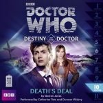 Doctor Who: Death’s Deal (Destiny Of The Doctor 10) by Darren Jones (CD review). Doctor Who: Death’s Deal (Destiny Of The Doctor 10) by Darren Jones (CD review).