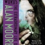 Magic Words: The Extraordinary Life of Alan Moore by Lance Parkin (book review). Magic Words: The Extraordinary Life of Alan Moore by Lance Parkin (book review).