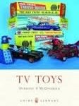 TV Toys by Anthony A. McGoldrick (book review). TV Toys by Anthony A. McGoldrick (book review).