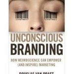 Unconscious Branding by Douglas Van Praet (book review). Unconscious Branding by Douglas Van Praet (book review).