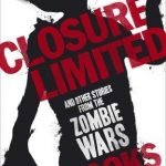 Closure Limited And Other Zombie Tales by Max Brooks (book review). Closure Limited And Other Zombie Tales by Max Brooks (book review).