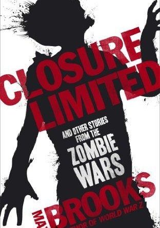 Closure Limited And Other Zombie Tales by Max Brooks (book review).