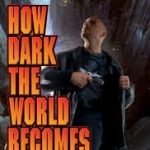 How Dark The World Becomes by Frank Chadwick (book review). How Dark The World Becomes by Frank Chadwick (book review).