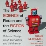 The Science Of Fiction And The Fiction Of Science by Frank McConnell (book review). The Science Of Fiction And The Fiction Of Science by Frank McConnell (book review).