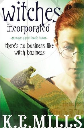 Witches Incorporated (Rogue Agent book 2) by K.E. Mills (book review).