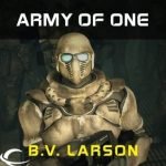 Army Of One: FREE Star Force Novella by B.V. Larson and narrator Mark Boyett (book review). Army Of One: FREE Star Force Novella by B.V. Larson and narrator Mark Boyett (book review).