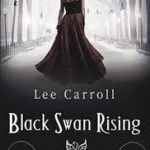 Black Swan Rising by Lee Carroll (book review). Black Swan Rising by Lee Carroll (book review).