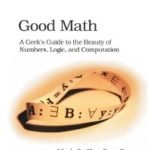 Good Math by Mark C Chu-Carroll (book review). Good Math by Mark C Chu-Carroll (book review).