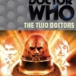Doctor Who: The Two Doctors by Robert Holmes (DVD review). Doctor Who: The Two Doctors by Robert Holmes (DVD review).