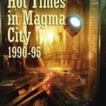 Hot Times In Magma City 1990-95: Volume Eight by Robert Silverberg (book review). Hot Times In Magma City 1990-95: Volume Eight by Robert Silverberg (book review).