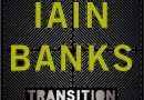 Transition by Iain Banks (book review).