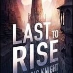 Last To Rise (Rojan Dizon book 3) by Francis Knight (book review). Last To Rise (Rojan Dizon book 3) by Francis Knight (book review).