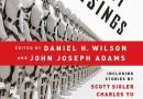 Robot Uprisings edited by Daniel H. Wilson and John Joseph Adams (book review).