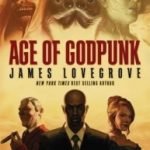 Age Of Godpunk by James Lovegrove (book review) Age Of Godpunk by James Lovegrove (book review)
