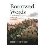 Borrowed Words: A History Of Loanwords In English by Philip Durkin (book review). Borrowed Words: A History Of Loanwords In English by Philip Durkin (book review).