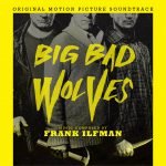 Big Bad Wolves composed by Frank Ilfman (soundtrack review) Big Bad Wolves composed by Frank Ilfman (soundtrack review)