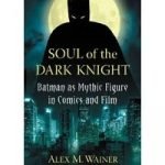 Soul Of The Dark Knight by Alex M. Wainer (book review). Soul Of The Dark Knight by Alex M. Wainer (book review).