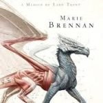 A Natural History Of Dragons: A Memoir By Lady Trent by Marie Brennan (book review). A Natural History Of Dragons: A Memoir By Lady Trent by Marie Brennan (book review).