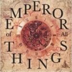 The Emperor Of All Things (The Production Of Time book 1) by Paul Witcover (book review). The Emperor Of All Things (The Production Of Time book 1) by Paul Witcover (book review).