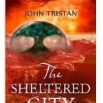 The Sheltered City by John Tristan (book review). The Sheltered City by John Tristan (book review).