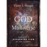 God And The Multiverse by Victor J. Stenger (book review). God And The Multiverse by Victor J. Stenger (book review).
