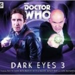 Doctor Who: Dark Eyes 3 by Matt Fitton (CD review). Doctor Who: Dark Eyes 3 by Matt Fitton (CD review).