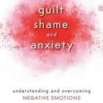 Guilt, Shame And Anxiety by Peter R. Breggin (book review). Guilt, Shame And Anxiety by Peter R. Breggin (book review).