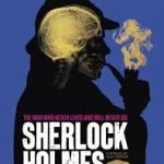 Sherlock Holmes: The Man Who Never Lived And Can Never Die by the Museum of London and edited by Alex Werner (book review). Sherlock Holmes: The Man Who Never Lived And Can Never Die by the Museum of London and edited by Alex Werner (book review).