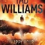 Happy Hour In Hell (Book 2 in the Bobby Dollar trilogy) by Tad Williams (book review). Happy Hour In Hell (Book 2 in the Bobby Dollar trilogy) by Tad Williams (book review).