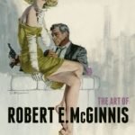 The Art Of Robert E. McGinnis by Robert E. McGinnis and Art Scott (book review). The Art Of Robert E. McGinnis by Robert E. McGinnis and Art Scott (book review).