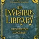 The Invisible Library by Genevieve Cogman (book review). The Invisible Library by Genevieve Cogman (book review).