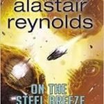 On The Steel Breeze (Poseidon’s Children book 2) by Alastair Reynolds (book review). On The Steel Breeze (Poseidon’s Children book 2) by Alastair Reynolds (book review).