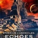 Echoes (The Epherium Chronicles book 3) by T.D. Wilson (book review). Echoes (The Epherium Chronicles book 3) by T.D. Wilson (book review).