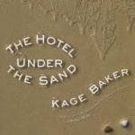 The Hotel Under The Sand by Kage Baker (book review). The Hotel Under The Sand by Kage Baker (book review).