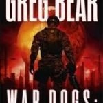 War Dogs (book 1) by Greg Bear (book review). War Dogs (book 1) by Greg Bear (book review).