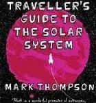 A Space Traveller’s Guide To The Solar System by Mark Thompson (book review). A Space Traveller’s Guide To The Solar System by Mark Thompson (book review).