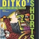 Ditko’s Shorts edited by Craig Yoe and Fester Faceplant (graphic novel review). Ditko’s Shorts edited by Craig Yoe and Fester Faceplant (graphic novel review).