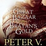 The Great Bazaar And Brayan’s Gold by Peter V. Brett (book review). The Great Bazaar And Brayan’s Gold by Peter V. Brett (book review).