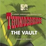 Thunderbirds The Vault by Marcus Hearn (book review). Thunderbirds The Vault by Marcus Hearn (book review).