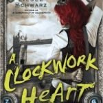 A Clockwork Heart (The Chronicles Of Light And Shadow book two) by Liesel Schwarz (book review). A Clockwork Heart (The Chronicles Of Light And Shadow book two) by Liesel Schwarz (book review).