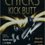 Chicks Kick Butt edited by Rachel Caine and Kerrie L. Hughes (book review). Chicks Kick Butt edited by Rachel Caine and Kerrie L. Hughes (book review).