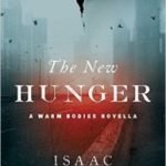 The New Hunger (Warm Bodies) by Isaac Marion (book review). The New Hunger (Warm Bodies) by Isaac Marion (book review).