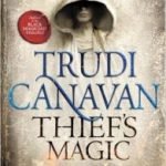 Thief’s Magic (Millennium’s Rule book 1) by Trudi Canavan (book review). Thief’s Magic (Millennium’s Rule book 1) by Trudi Canavan (book review).