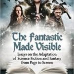 The Fantastic Made Visible edited by Matthew Wilhelm Kapell and Ace G. Pilkington (book review). The Fantastic Made Visible edited by Matthew Wilhelm Kapell and Ace G. Pilkington (book review).
