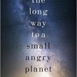 The Long Way To A Small, Angry Planet by Becky Chambers (book review) The Long Way To A Small, Angry Planet by Becky Chambers (book review)
