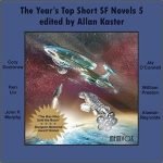 The Year’s Top Short SF Novels 5 edited by Allan Kaster (CD review) The Year’s Top Short SF Novels 5 edited by Allan Kaster (CD review)