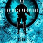 The Machine Awakes by Adam Christopher (book review). The Machine Awakes by Adam Christopher (book review).
