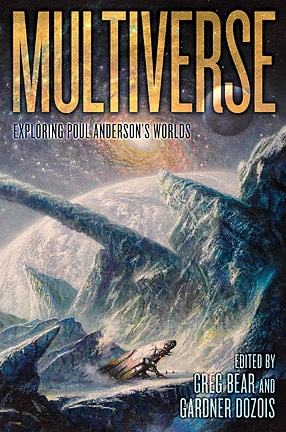 Multiverse: Exploring Poul Anderson’s Worlds edited by Greg Bear and Gardner Dozois (book review).