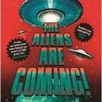The Aliens Are Coming! by Ben Miller (book review). The Aliens Are Coming! by Ben Miller (book review).